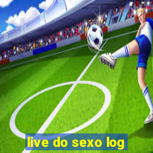 live do sexo log